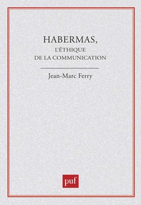 HABERMAS ETHIQUE DE LA COMMUNICATION