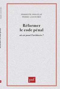 REFORMER LE CODE PENAL - OU EST PASSE L'ARCHITECTE ?