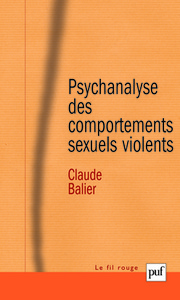 PSYCHANALYSE DES COMPORTEMENTS SEXUELS VIOLENTS - UNE PATHOLOGIE DE L'INACHEVEMENT