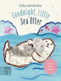GOODNIGHT, LITTLE SEA OTTER