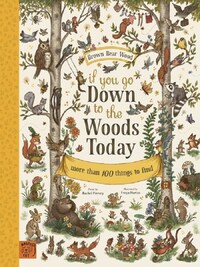 IF YOU GO DOWN TO THE WOODS TODAY