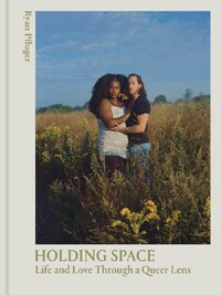 Holding Space Life and Love Through a Queer Lens /anglais
