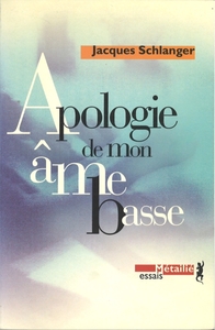 Apologie de mon âme basse