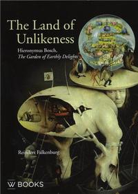 Hieronymus Bosch The Land of Unlikeness - The Garden of Earthly Delights /anglais