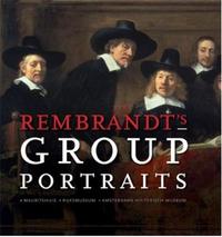 Rembrandt's Group Portraits /anglais