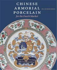 Chinese Armorial Porcelaine for the Dutch Market /anglais