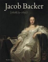 JACOB BACKER 1608/9 - 1651 (+ CD-ROM EN ANGLAIS) /NEERLANDAIS