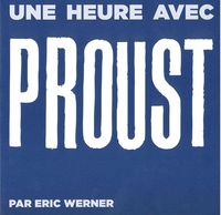 PROUST - UNE HEURE AVEC...