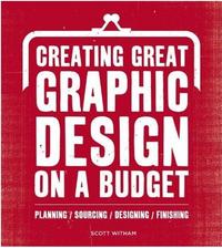 Creating Great Graphic Design to a Budget /anglais