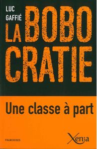 LA BOBOCRATIE - UNE CLASSE A PART