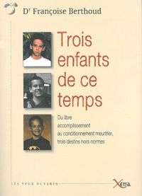 TROIS ENFANTS DE CE TEMPS - DU LIBRE ACCOMPLISSEMENT...