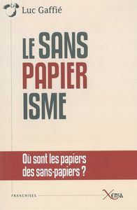 LE SANSPAPIERISME - OU SONT LES PAPIERS DES SANS-PAPIERS ?