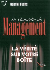 LA COMEDIE DU MANAGEMENT - LA VERITE SUR VOTRE BOITE
