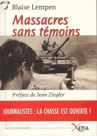 MASSACRES SANS TEMOINS - JOURNALISTES: LA CHASSE EST OUVERTE !