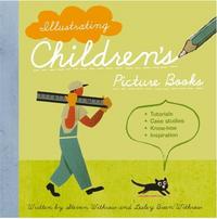 Illustrating Children's Picture Books /anglais