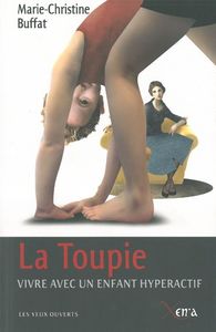 LA TOUPIE - VIVRE AVEC UN ENFANT HYPERACTIF