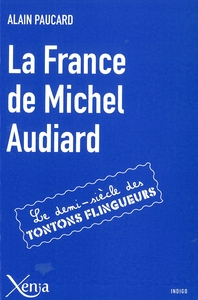 LA FRANCE DE MICHEL AUDIARD - LE DEMI-SIECLE DES TONTONS FLINGUEURS