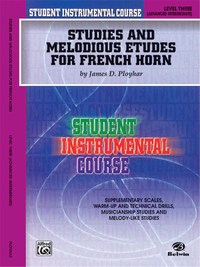 JAMES D. PLOYHAR : STUDIES AND MELODIOUS ETUDES FOR HORN, LEVEL III