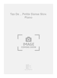 TAS DE .. PETITE DANSE SLOV. PIANO PIANO