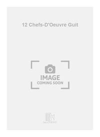 12 CHEFS-D'OEUVRE GUIT
