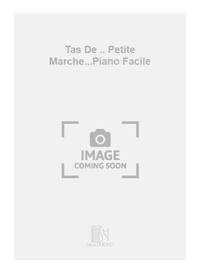 TAS DE .. PETITE MARCHE...PIANO FACILE PIANO