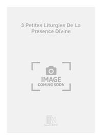 3 PETITES LITURGIES DE LA PRESENCE DIVINE PIANO