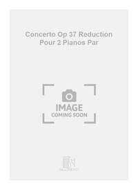 CONCERTO OP 37 REDUCTION POUR 2 PIANOS PAR PIANO