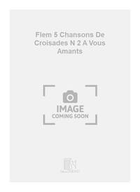 FLEM 5 CHANSONS DE CROISADES N 2 A VOUS AMANTS CHANT