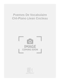 POEMES DE VOCABULAIRE CHT-PIANO (JEAN COCTEAU  CHANT