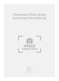 CHARMILLES PIANO (SUITE SANS ESPRIT DE SUITE OP PIANO