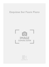 ESQUISSE SUR FAURE PIANO PIANO