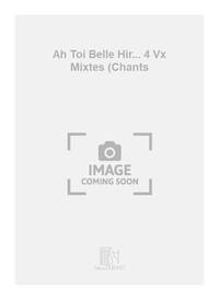 AH TOI BELLE HIR... 4 VX MIXTES (CHANTS CHANT