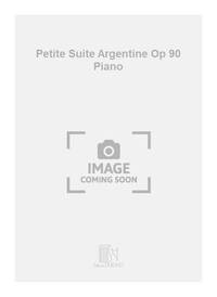 PETITE SUITE ARGENTINE OP 90 PIANO  PIANO