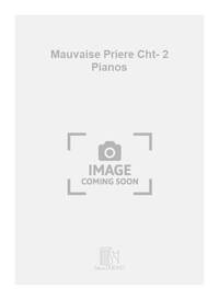 MAUVAISE PRIERE CHT- 2 PIANOS CHANT