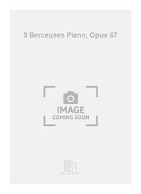 3 BERCEUSES PIANO, OPUS 67 PIANO