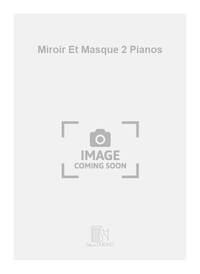 MIROIR ET MASQUE 2 PIANOS  PIANO