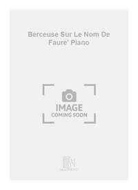 BERCEUSE SUR LE NOM DE FAURE' PIANO PIANO