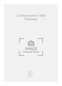 L'AMOUREUSE 4 VOIX FEMMES CHANT