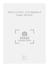 DANS LA TOUR...3 VX EGALES A CAPP. (EXTRAIT CHANT