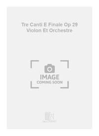 TRE CANTI E FINALE OP 29 VIOLON ET ORCHESTRE