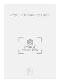 SOYER LE MOULIN SOP-PIANO  CHANT