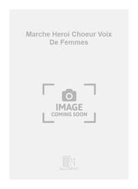 MARCHE HEROI CHOEUR VOIX DE FEMMES CHANT
