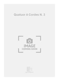QUATUOR A CORDES N. 3 MUSIQUE D'ENSEMBLE