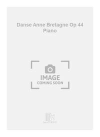 DANSE ANNE BRETAGNE OP 44 PIANO  PIANO