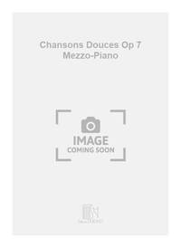 CHANSONS DOUCES OP 7 MEZZO-PIANO CHANT