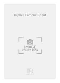 ORPHEE FAMEUX CHANT  CHANT