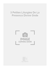 3 PETITES LITURGIES DE LA PRESENCE DIVINE ONDE