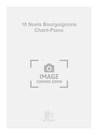 10 NOELS BOURGUIGNONS CHANT-PIANO CHANT