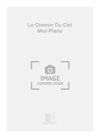 LE CHEMIN DU CIEL MEZ-PIANO  CHANT
