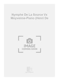 NYMPHE DE LA SOURCE VX MOYVENNE-PIANO (HENRI DE CHANT